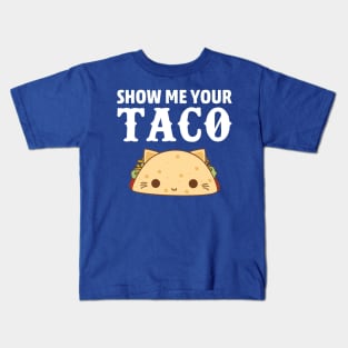 show me your taco1 Kids T-Shirt